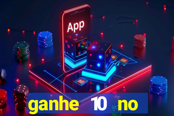 ganhe 10 no cadastro bet